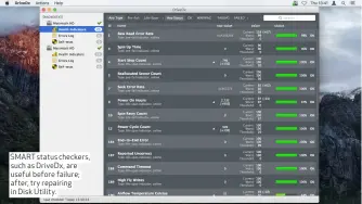  ??  ?? SMART status checkers, such as DriveDx, are useful before failure; after, try repairing in Disk Utility.
