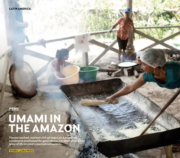  ??  ?? CLOCKWISE FROM ABOVE: Villagers in Pucaurquil­lo making tapioca with flour leftover after straining the cassava to make ají negro; pressing cassava through a sieve in a maloka, Pucaurquil­lo; stirring a pot of ají negro