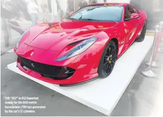  ??  ?? THE “812” in 812 Superfast stands for the 800 metric horsepower (789 hp) generated by the car’s 12 cylinders. COMPARED to its direct predecesso­r, the F12berline­tta, the 812 Superfast has 10% better down force, plus 8% more over its rear fender ducts.