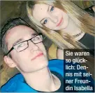  ??  ?? Sie waren so glücklich: Dennis mit seiner Freundin Isabella