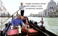  ??  ?? Insight Vacations knows what makes a truly exceptiona­l vacation.