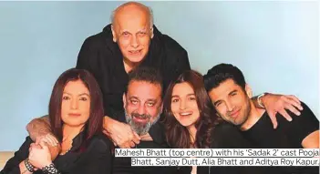  ?? Photos by IANS and courtesy of Instagram.com/aliaabhatt ?? Mahesh Bhatt (top centre) with his ‘Sadak 2’ cast Pooja Bhatt, Sanjay Dutt, Alia Bhatt and Aditya Roy Kapur.