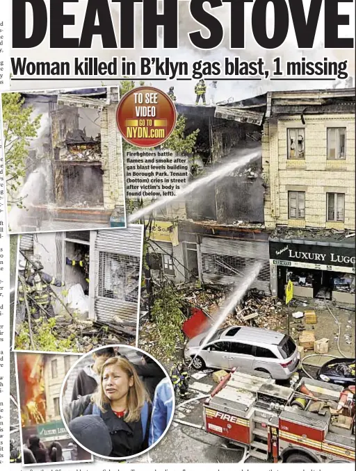  ??  ?? Firefighte­rs battle flames and smoke after gas blast levels building in Borough Park. Tenant (bottom) cries in street after victim’s body is found (below, left).