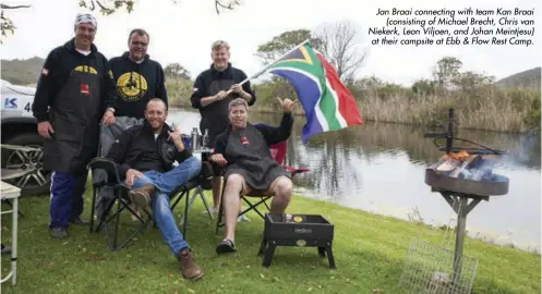  ??  ?? Jan Braai connecting with team Kan Braai (consisting of Michael Brecht, Chris van Niekerk, Leon Viljoen, and Johan Meintjesu) at their campsite at Ebb &amp; Flow Rest Camp.