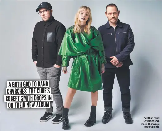  ??  ?? Scottish band Chvrches and, inset, The Cure’s Robert Smith.