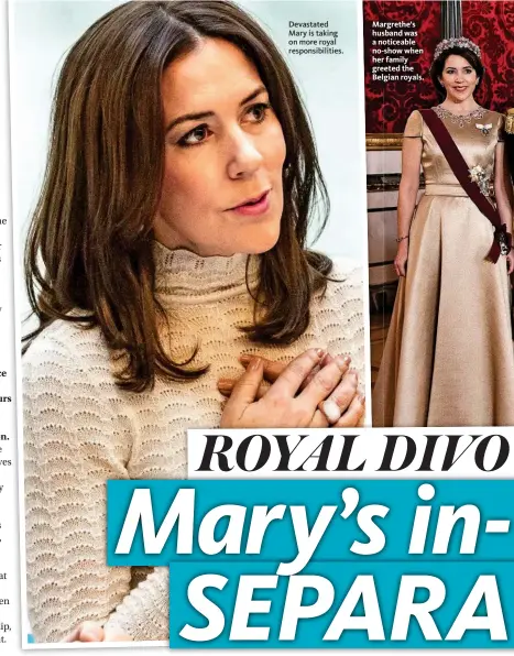  ??  ?? Devastated Mary is taking on more royal responsibi­lities. Margrethe’s husband was a noticeable no-show when her family greeted the Belgian royals.