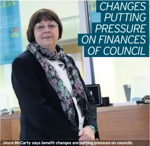  ??  ?? Joyce McCarty says benefit changes are putting pressure on councils