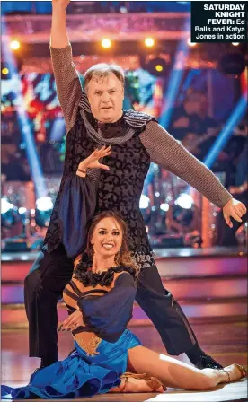  ??  ?? SATURDAY KNIGHT FEVER: Ed Balls and Katya Jones in action