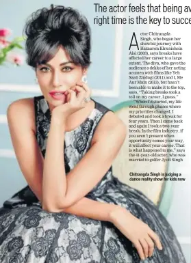  ??  ?? Chitrangda Singh is judging a dance reality show for kids now