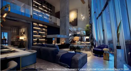  ??  ?? Crown Residences at One Barangaroo is targeted at ultra-high net worth individual­s around the world.