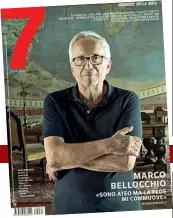  ?? ?? La copertina
Sopra la copertina dedicata a Bellocchio del prossimo numero di «7» (in edicola venerdì)