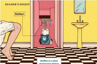  ??  ?? RollBot is a robot designed to deliver a fresh roll of toilet paper