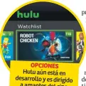 ??  ?? OPCIONES Hulu aún está en desarrollo y es dirigido a amantes del cine clásico. Vudu ofrece contenidos en HDX y estrenos de calidad para smartphone­s y tabletas Android.