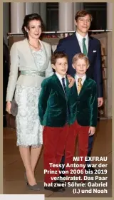  ??  ?? MIT EXFRAU Tessy Antony war der Prinz von 2006 bis 2019 verheirate­t. Das Paar hat zwei Söhne: Gabriel (l.) und Noah