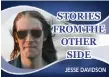  ?? JESSE DAVIDSON ?? STORIES
FROM THE OTHER SIDE