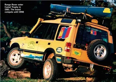  ??  ?? Range Rover enter Camel Trophy in 1981. The brand compete until 1998