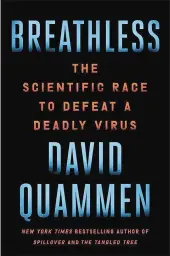  ?? SIMON & SCHUSTER/TNS ?? “Breathless: The Scientific Race to Defeat a Deadly Virus,” by David Quammen.