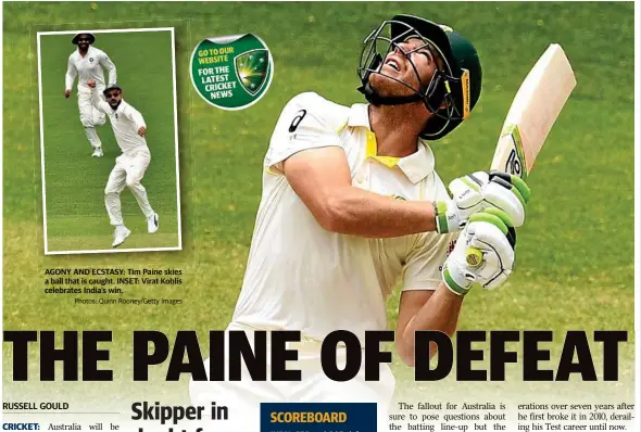  ?? Photos: Quinn Rooney/Getty Images ?? AGONY AND ECSTASY: Tim Paine skies a ball that is caught. INSET: Virat Kohlis celebrates India’s win. RUSSELL GOULD