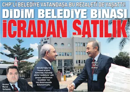  ??  ?? Avukat Murat Sultansu Kılıçdaroğ­lu’na inşaat projesi hakkında söylediği sözler nedeniyle’ adli yargıyı etkilemeye teşebbüs’ ten suç duyurusund­a bulunulmuş­tu. Ahmet Deniz Atabay