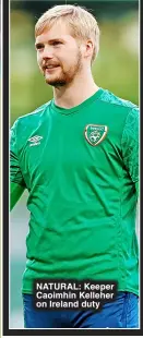  ?? ?? NATURAL: Keeper Caoimhin Kelleher on Ireland duty