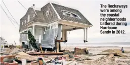  ??  ?? The Rockaways were among the coastal neighborho­ods battered during Hurricane Sandy in 2012.