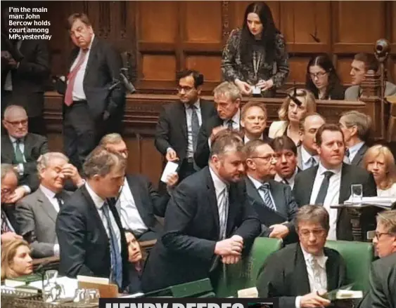  ??  ?? I’m the main man: John Bercow holds court among MPs yesterday