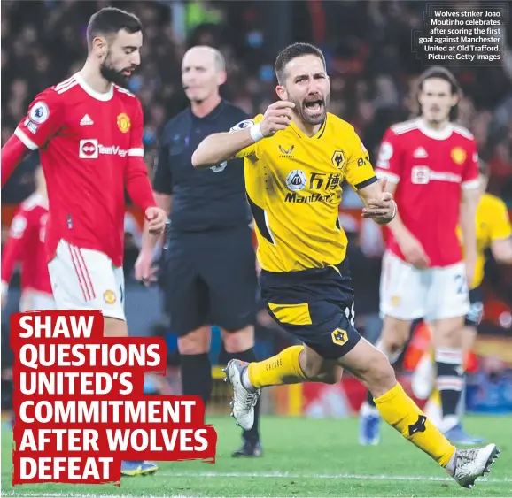  ?? ?? Wolves striker Joao Moutinho celebrates after scoring the first goal against Manchester United at Old Trafford. Picture: Getty Images