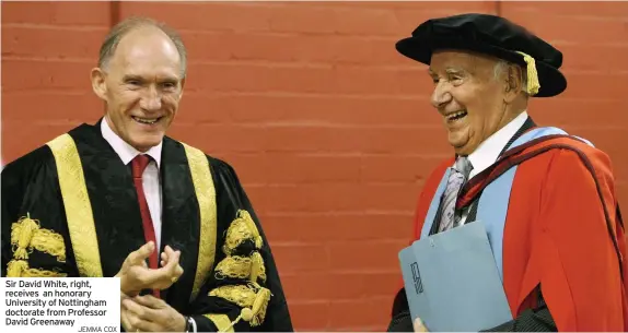  ?? JEMMA COX ?? Sir David White, right, receives an honorary University of Nottingham doctorate from Professor David Greenaway