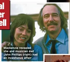  ?? ?? Mackenzie revealed she and musician dad John Phillips (right) had an incestuous affair