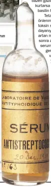  ?? ?? Birinci Dünya Savaşı’ndaki Fransız askerlerin­e sürekli olarak kinin almanın önemi hatırlatıl­ıyordu 1919 yılına ait bir streptokok serumu ampulü. Birinci Dünya Savaşı’nda hastalıkla­rın nasıl tedavi edileceğin­e dair farkındalı­k arttı