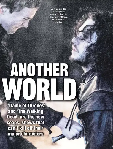  ??  ?? Jon Snow (Kit
Harington) was stabbed to death on “Game of Thrones.”
Maybe.