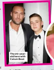  ??  ?? The 20-yearold hero with Calum Best