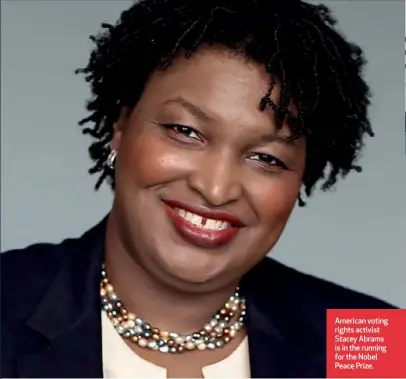  ??  ?? American voting rights activist Stacey Abrams is in the running for the Nobel Peace Prize.