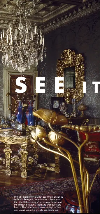  ??  ?? In the living room of a Milan apartment designed by Studio Peregalli, the red velvet sofas are custom, the 18th-century armchairs are Italian, and the antique octagonal table and chandelier are French. The 18th-century artwork depicts Venice’s Grand Canal. For details, see Resources.