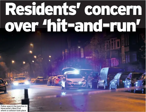  ??  ?? Police search the junction in Newcastle’s West End where a collision took place