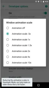  ??  ?? Reducing the animation scales in Developer Mode can help make an older device feel a bit faster.