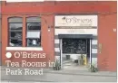  ??  ?? O’Briens Tea Rooms in Park Road