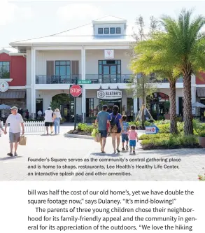 ??  ?? Founder’s Square serves as the community’s central gathering place and is home to shops, restaurant­s, Lee Health’s Healthy Life Center, an interactiv­e splash pad and other amenities.