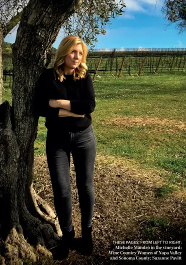  ??  ?? THESE PAGES, FROM LEFT TO RIGHT: Michelle Mandro in the vineyard; Wine Country Women of Napa Valley and Sonoma County; Suzanne Pavitt