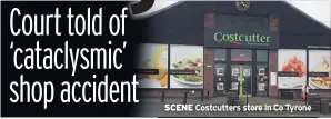  ??  ?? SCENE Costcutter­s store in Co Tyrone