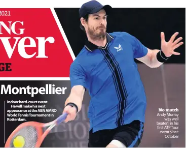  ??  ?? No match Andy Murray was well beaten in his first ATP Tour event since October