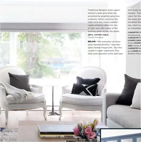  ??  ?? Traditiona­l Bergère chairs upholstere­d in pale grey linen are accented by graphite-grey toss cushions, which continue the night-and-day colour palette. Large windows allow for lots of light and offer views of the bowling green across the street. SOFA,...