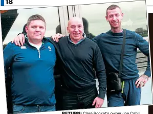  ??  ?? RETURN: Clare Rocket’s owner Joe Cahill, left, with Christy Keane, centre, and Thomas O’Shea after the dog’s return