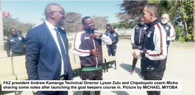  ??  ?? FAZ president Andrew Kamanga Technical Director Lyson Zulu and Chipolopol­o coach Micho sharing some notes after launching the goal keepers course in. Picture by MICHAEL MIYOBA