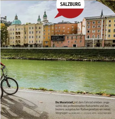  ?? SALZBURG.INFO (2), ECO-SUITE HOTEL, AUGUSTINER BRÄU ?? Die Mozartstad­t mit dem Fahrrad erleben: angesichts des profession­ellen Radverleih­s und des bestens ausgebaute­n Radwegenet­zes ein reines Vergnügen