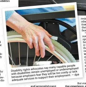  ?? ?? people say many capable advocates underemplo­yed disability rights unemployed or remain or lack disabiliti­es costly be too with fear they will — dpa employers employment. because their to support adequate services
