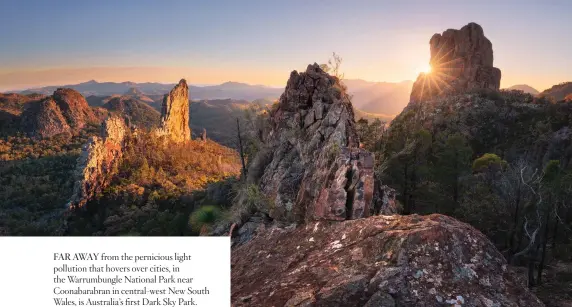  ??  ?? CLOCKWISE FROM ABOVE: The sun rising over the Breadknife and Grand High Tops walking track in Warrumbung­le National Park ; The starry nightsky lights up Belougery Spire; A group prepares for their astral adventure with Ouback Astronomy. OPPOSITE: Warrumbung­les’ Dark Sky Park .