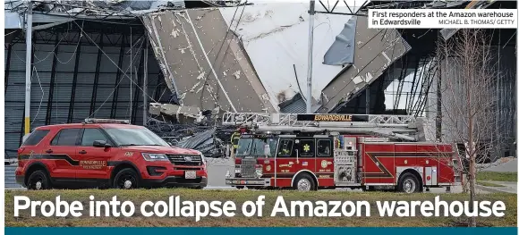  ?? MICHAEL B. THOMAS/ GETTY ?? First responders at the Amazon warehouse in Edwardsvil­le