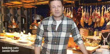  ??  ?? Making cuts: Jamie Oliver