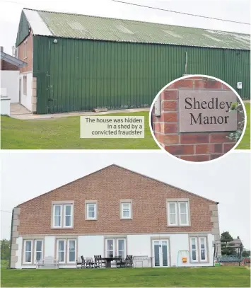  ??  ?? The house was hidden in a shed by a convicted fraudster